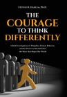 The Courage to Think Differently: A Bold Investigation of Prejudice, Human Behavior, and the Power to Revolutionize the Ideas That Shape Our World By Steven H. Harlem Cover Image