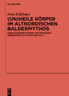 (Un)heile Körper im altnordischen Baldermythos By Irina Kößlinger Cover Image