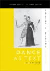 Dance as Text: Ideologies of the Baroque Body (Revised) (Oxford Studies in Dance Theory) By Mark Franko Cover Image