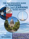 The Big Resource Guide to Teaching and Learning Texas History Cover Image