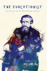 The Evolutionist: The Strange Tale of Alfred Russel Wallace By Avi Sirlin Cover Image