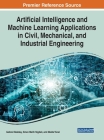 Artificial Intelligence and Machine Learning Applications in Civil, Mechanical, and Industrial Engineering By Gebrail Bekdaş (Editor), Sinan Melih Nigdeli (Editor), Melda Yücel (Editor) Cover Image
