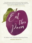 Eat This Poem: A Literary Feast of Recipes Inspired by Poetry By Nicole Gulotta Cover Image