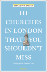 111 Churches in London That You Shouldn't Miss By Emma Rose Barber, Benedict Flett (Filmed by) Cover Image