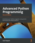 Advanced Python Programming - Second Edition: Accelerate your Python programs using proven techniques and design patterns Cover Image