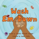 Wash Em Down By Tamika Mitchell-Wilcher, Ashley E. Dowell (Editor), Laney Fultz (Illustrator) Cover Image