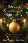 Socially Distant, Spiritually Close: A Perpetual Advent Devotional By Sheryl Vasso, Susan Weber Cover Image