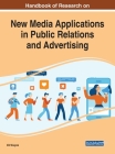 Handbook of Research on New Media Applications in Public Relations and Advertising Cover Image