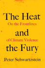 The Heat and the Fury: On the Frontlines of Climate Violence Cover Image