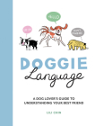 Doggie Language: A Dog Lover's Guide to Understanding Your Best Friend By Lili Chin Cover Image
