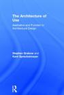 The Architecture of Use: Aesthetics and Function in Architectural Design Cover Image