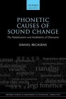 Phonetic Causes of Sound Change: The Palatalization and Assibilation of Obstruents (Oxford Studies in Diachronic and Historical Linguistics) By Daniel Recasens Cover Image