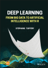 Deep Learning: From Big Data to Artificial Intelligence with R By Stephane Tuffery Cover Image