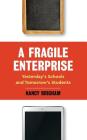 A Fragile Enterprise: Yesterday's Schools and Tomorrow's Students By Nancy Brigham Cover Image