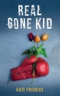 Real Gone Kid By Kate Fridriks Cover Image