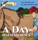 Dr. Jake's Veterinary Adventures: A Day with Horses By Casi Van Dyke, Jake Van Dyke (With), Sergio Drumond (Illustrator) Cover Image