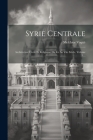 Syrie Centrale: Architecture Civile Et Religieuse Du Ier Au Viie Siècle, Volume 1... Cover Image