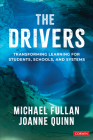 The Drivers: Transforming Learning for Students, Schools, and Systems By Michael Fullan, Joanne Quinn Cover Image