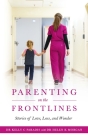Parenting on the Frontlines: Stories of Love, Loss, and Wonder By Kelly Cooper Paradis, Helen Kang Morgan Cover Image