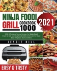 ninja foodi air fry smart xl grill cookbook: 1000 Affordable Savory Recipes for Ninja Foodi Smart XL Grill and Ninja Foodi AG301 Grill to Air Fry Roas By Fiona Mylchreest (Editor), Jessie Hill Cover Image