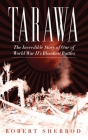 Tarawa: The Incredible Story of One of World War II's Bloodiest Battles By Robert Sherrod Cover Image