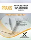 Praxis Special Education Core Knowledge and Applications 0354/5354 Practice Test Kit By Sharon A. Wynne Cover Image