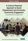 A Cultural Historical Approach to Social Displacement and University-Community Engagement: Emerging Research and Opportunities Cover Image