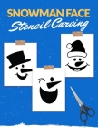 Snowman Face Stencils Carving: 50 Fun Stencils For Handmade Home Decorating, Carving, Painting, Ornaments, and Crafts (DIY Books) By Samanta Golding Cover Image