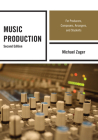 Music Production: For Producers, Composers, Arrangers, and Students, Second Edition By Michael Zager Cover Image
