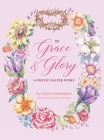 Of Grace and Glory: A Poetic Easter Story Cover Image