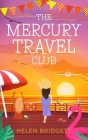The Mercury Travel Club: A laugh-out-loud and utterly feel-good romance Cover Image