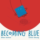 Becoming Blue By Ellen Tarlow, Julien Chung (Illustrator) Cover Image