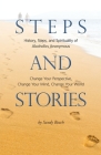 Steps and Stories: History, Steps, and Spirituality of Alcoholics Anonymous - Change Your Perspective, Change Your Mind, Change Your Worl By Sandy Beach Cover Image