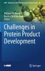 Challenges in Protein Product Development (Aaps Advances in the Pharmaceutical Sciences #38) By Nicholas W. Warne (Editor), Hanns-Christian Mahler (Editor) Cover Image