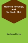 Norine's Revenge, and, Sir Noel's Heir By May Agnes Fleming Cover Image