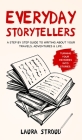 Everyday Storytellers: A step by step guide to writing about your travels, adventures & life Cover Image