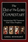 The Day of The Lord Commentary: Interpreting Old Testament End-Times Prophecy Cover Image