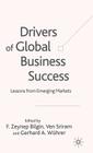 Drivers of Global Business Success: Lessons from Emerging Markets By F. Bilgin (Editor), V. Sriram (Editor), G. Wührer (Editor) Cover Image