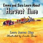 Emma and Sara Learn about Harvest Time By Leora Janson Sipp Cover Image