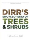 Dirr's Encyclopedia of Trees and Shrubs By Michael A. Dirr Cover Image