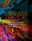 Transfer Factors: Properties, Mechanism of Action and Its Clinical Applications By Mike Ks Chan, Michelle Wong, Patricia Pan Cover Image