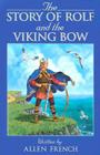 The Story of Rolf and the Viking Bow By Allen French Cover Image