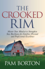 The Crooked Rim: Master Your Mindset to Strengthen Your Resilience for Limitless Personal and Professional Excellence Cover Image