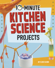 10-Minute Kitchen Science Projects By Lucy Makuc (Illustrator), Elsie Olson Cover Image