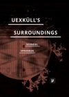 Uexküll's Surroundings: Umwelt Theory and Right-Wing Thought By Gottfried Schnödl, Florian Sprenger Cover Image