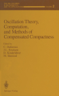 Oscillation Theory, Computation, and Methods of Compensated Compactness (IMA Volumes in Mathematics and Its Applications #2) By C. Dafermos (Editor), J. L. Ericksen (Editor), D. Kinderlehrer (Editor) Cover Image