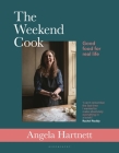 The Weekend Cook: Good Food for Real Life By Angela Hartnett Cover Image