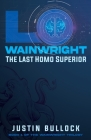 Lo Wainwright The Last Homo Superior By Justin Bullock Cover Image
