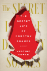 The Secret Life of Dorothy Soames: A Memoir By Justine Cowan Cover Image