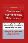 Electric and Hybrid Vehicle Maintenance: Everything You Need to Know About Keeping Your Electric or Hybrid Car in Top Shape Applicable for Ford, Toyot Cover Image